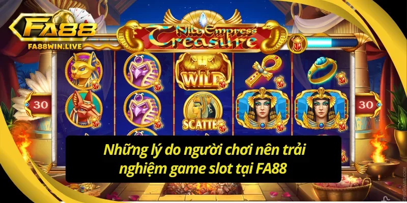 Lý do người chơi nên trải nghiệm game slots tại FA88